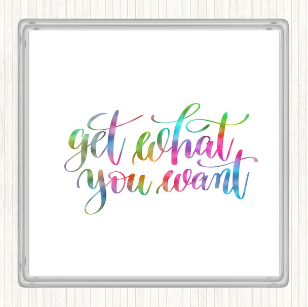 Get What You Want Rainbow Quote Drinks Mat Coaster