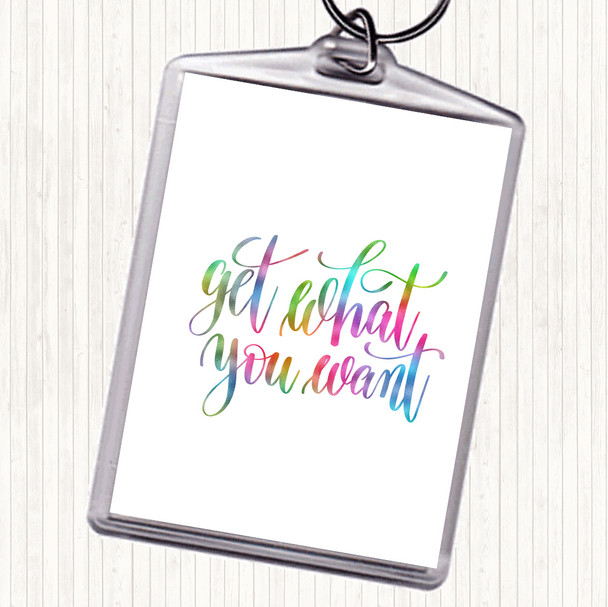Get What You Want Rainbow Quote Bag Tag Keychain Keyring