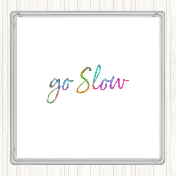 Go Slow Rainbow Quote Drinks Mat Coaster