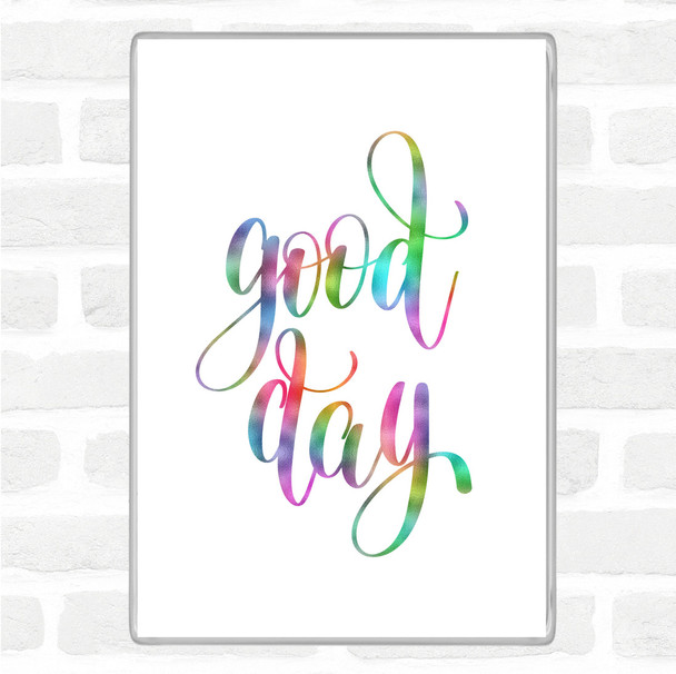 Good Day Rainbow Quote Jumbo Fridge Magnet