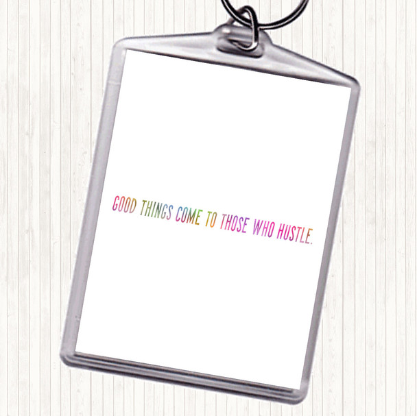Good Things Come To Those Who Hustle Rainbow Quote Bag Tag Keychain Keyring