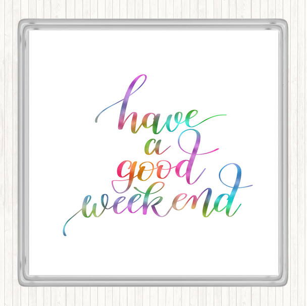 Have A Good Weekend Rainbow Quote Drinks Mat Coaster