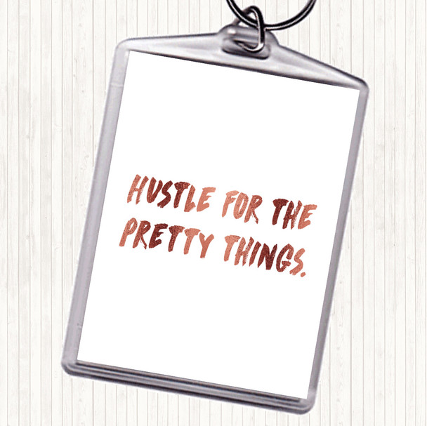 Rose Gold Hustle For The Pretty Things Quote Bag Tag Keychain Keyring