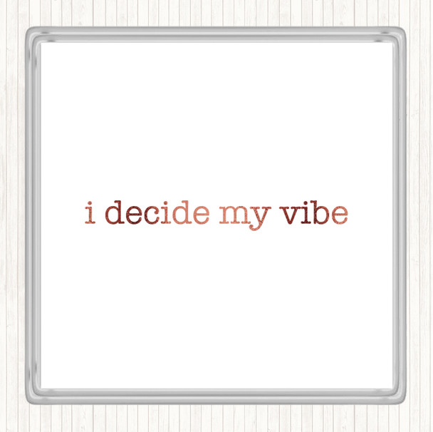 Rose Gold I Decide My Vibe Quote Drinks Mat Coaster