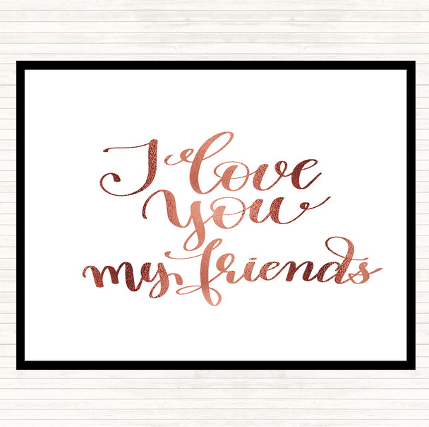 Rose Gold I Love You Friends Quote Dinner Table Placemat