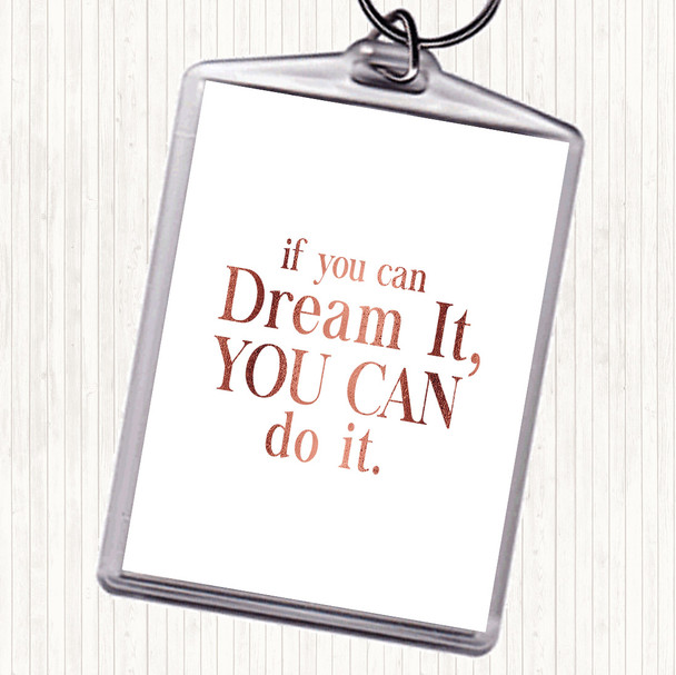 Rose Gold If You Can Dream It Quote Bag Tag Keychain Keyring