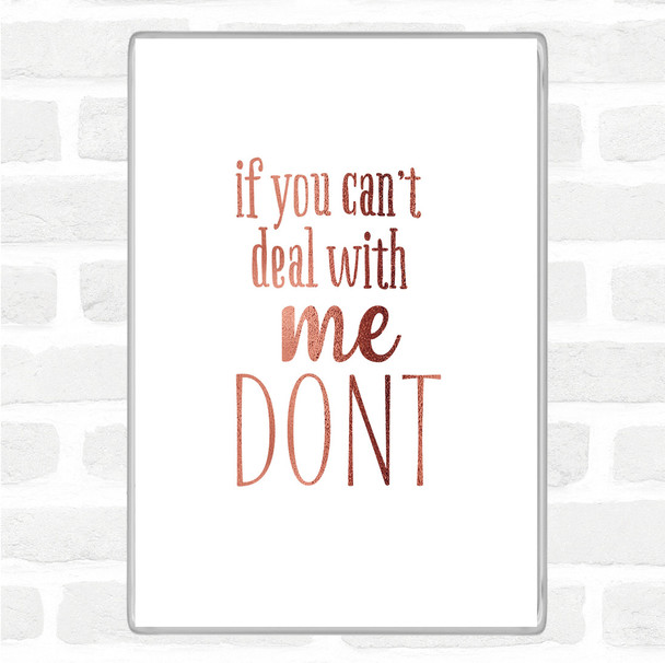 Rose Gold If You Cant Deal With Me Quote Jumbo Fridge Magnet