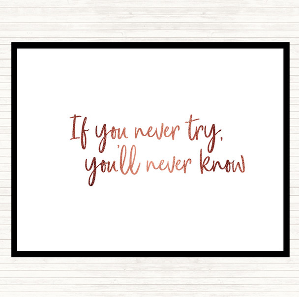 Rose Gold If You Never Try You'll Never Know Quote Dinner Table Placemat