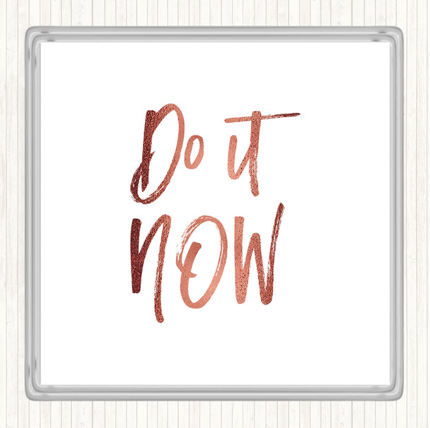 Rose Gold It Now Quote Drinks Mat Coaster