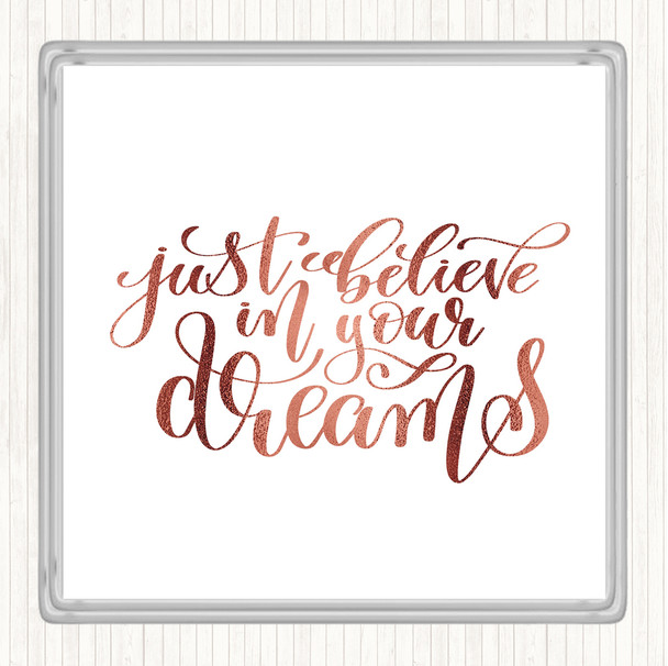 Rose Gold Just Believe In Dreams Quote Drinks Mat Coaster