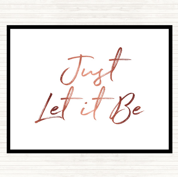 Rose Gold Let It Be Quote Dinner Table Placemat