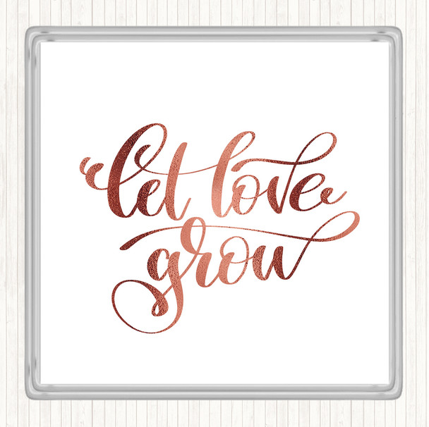 Rose Gold Let Love Grow Quote Drinks Mat Coaster