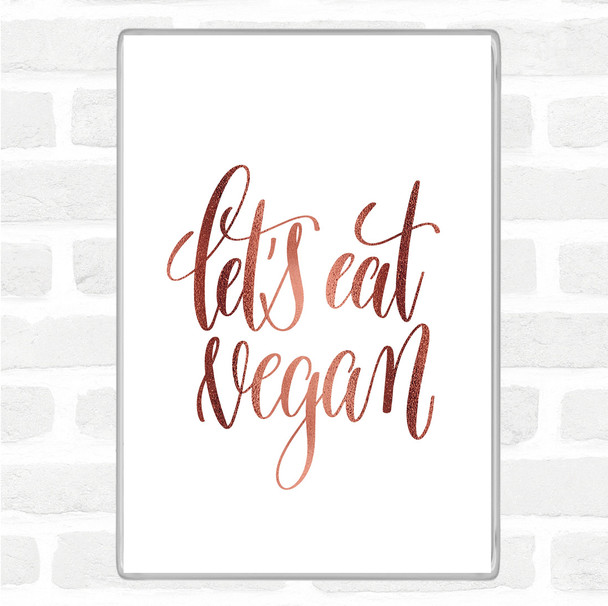 Rose Gold Lets Eat Vegan Quote Jumbo Fridge Magnet