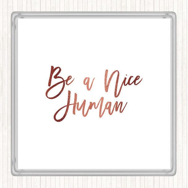 Rose Gold Be A Nice Human Quote Drinks Mat Coaster
