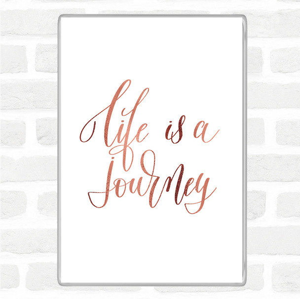 Rose Gold Life Is A Journey Quote Jumbo Fridge Magnet