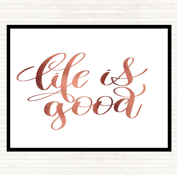 Rose Gold Life's Good Quote Dinner Table Placemat