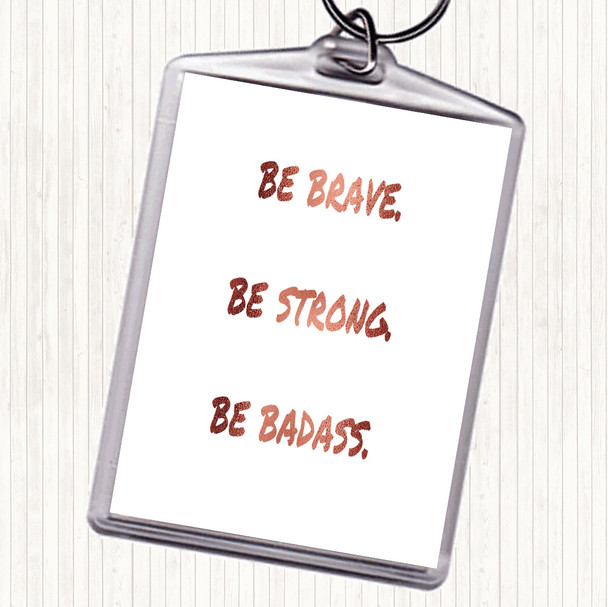 Rose Gold Be Brave Be Strong Quote Bag Tag Keychain Keyring