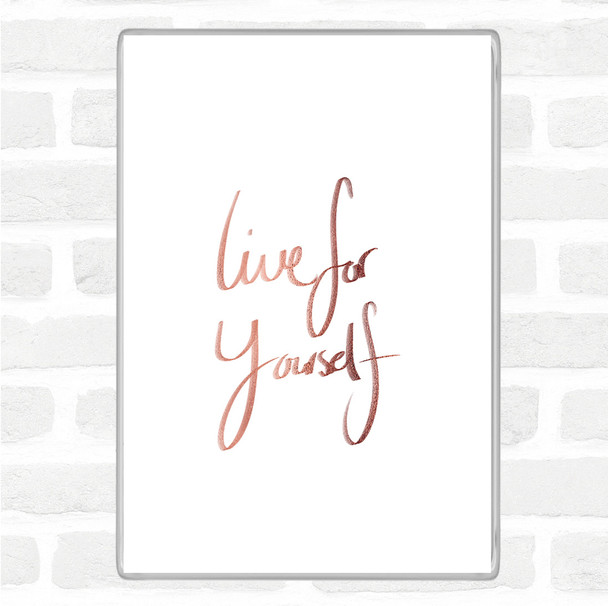 Rose Gold Live For Yourself Quote Jumbo Fridge Magnet