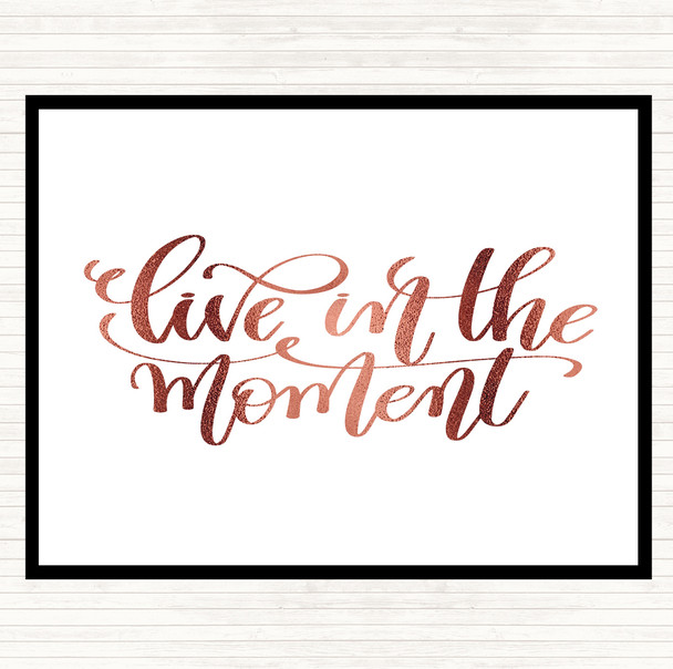 Rose Gold Live In The Moment Quote Dinner Table Placemat
