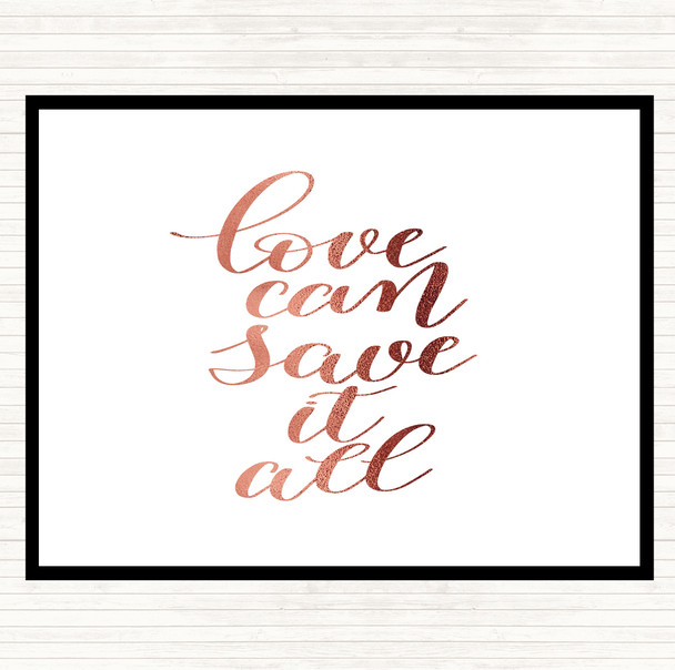 Rose Gold Love Can Save It All Quote Dinner Table Placemat