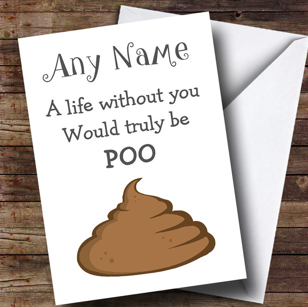 Valentines Life Without You Would Be Poo Personalised Valentines Card
