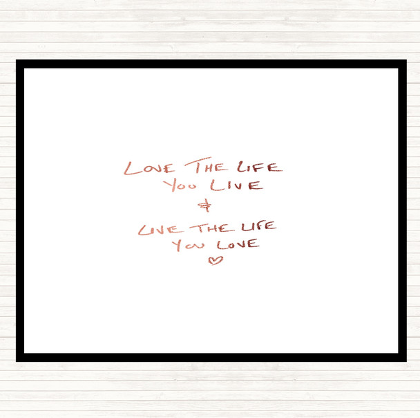 Rose Gold Love The Life You Live Quote Dinner Table Placemat