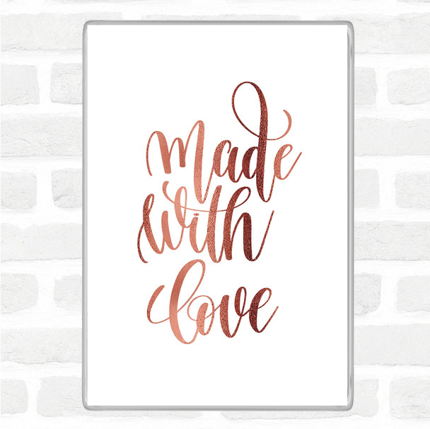 Rose Gold Made With Love Quote Jumbo Fridge Magnet