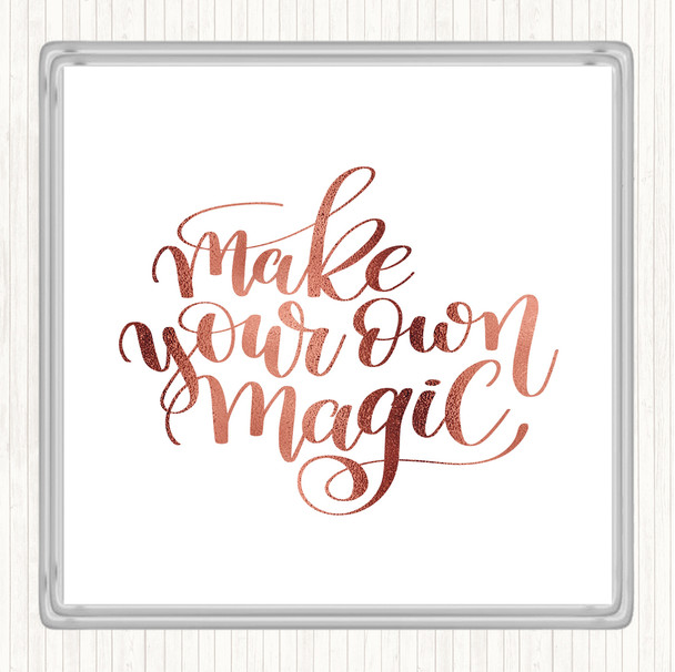 Rose Gold Make Your Own Magic Quote Drinks Mat Coaster