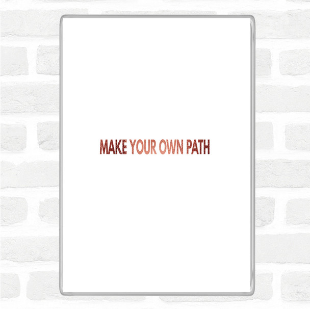 Rose Gold Make Your Own Path Quote Jumbo Fridge Magnet