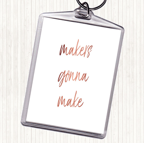 Rose Gold Makers Gonna Make Quote Bag Tag Keychain Keyring