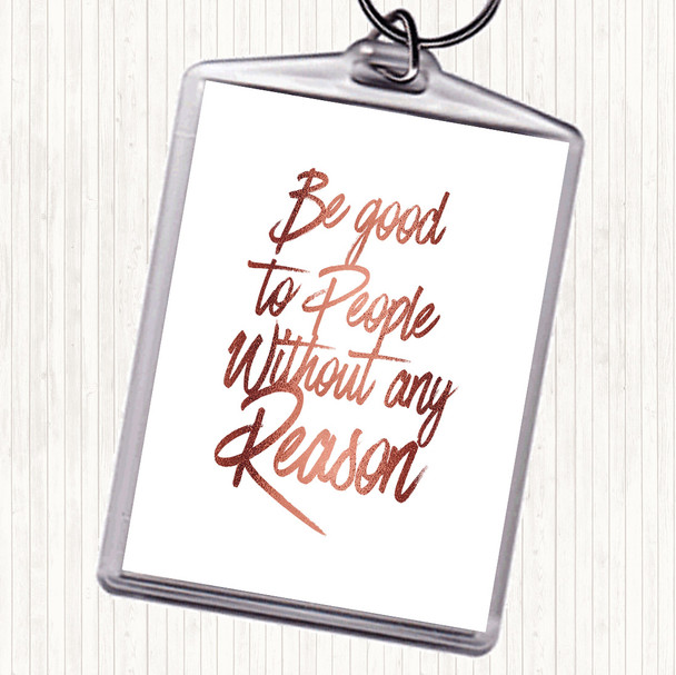 Rose Gold Be Good To People Quote Bag Tag Keychain Keyring