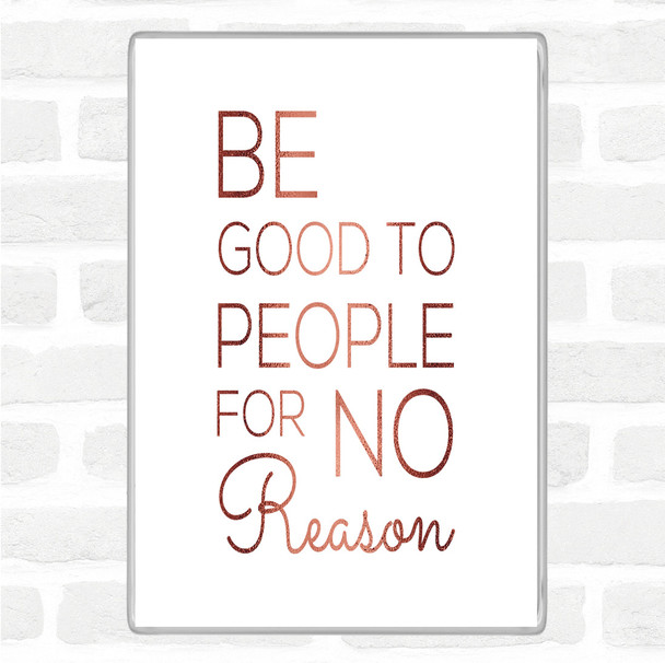 Rose Gold Be Good Quote Jumbo Fridge Magnet