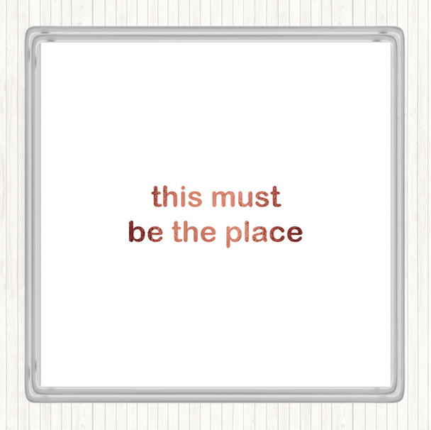 Rose Gold Must Be The Place Quote Drinks Mat Coaster