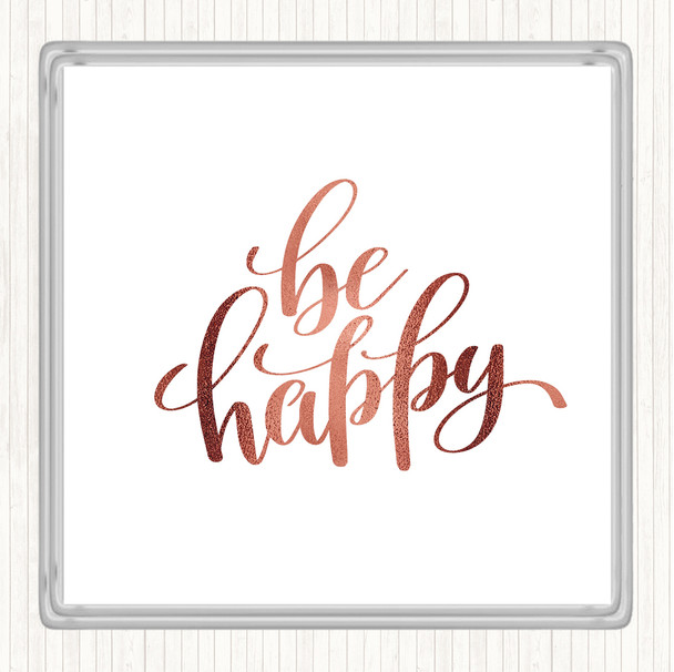 Rose Gold Be Happy Quote Drinks Mat Coaster