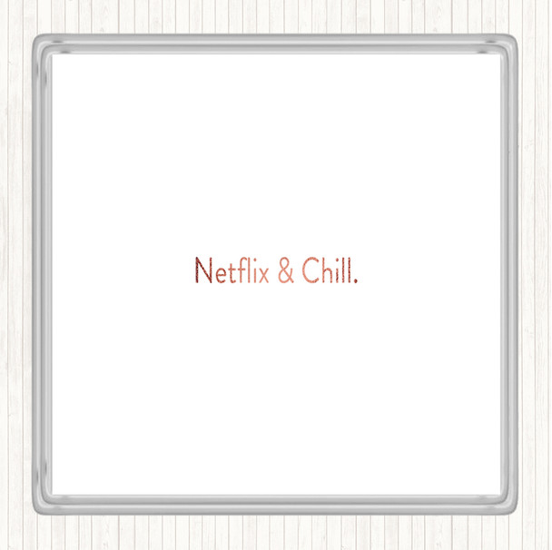 Rose Gold Netflix And Chill Quote Drinks Mat Coaster