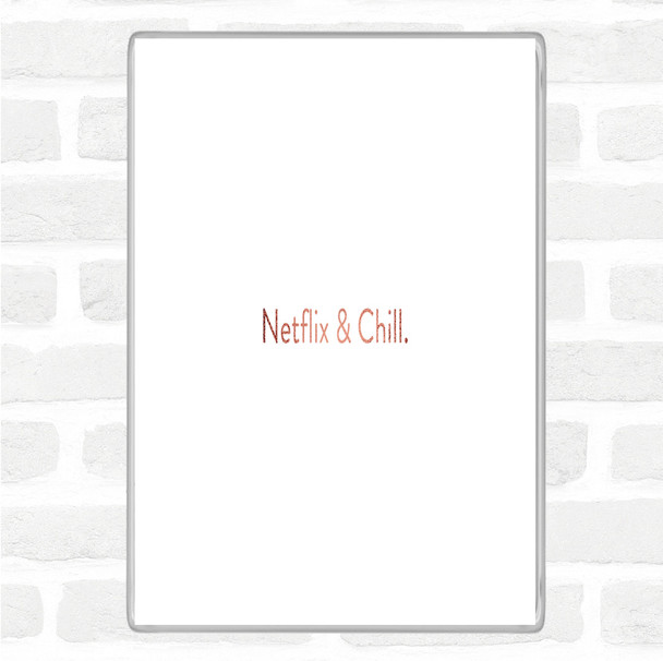 Rose Gold Netflix And Chill Quote Jumbo Fridge Magnet