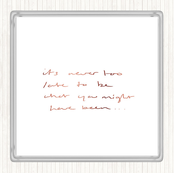 Rose Gold Never Too Late Quote Drinks Mat Coaster