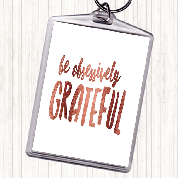 Rose Gold Be Obsessively Grateful Quote Bag Tag Keychain Keyring