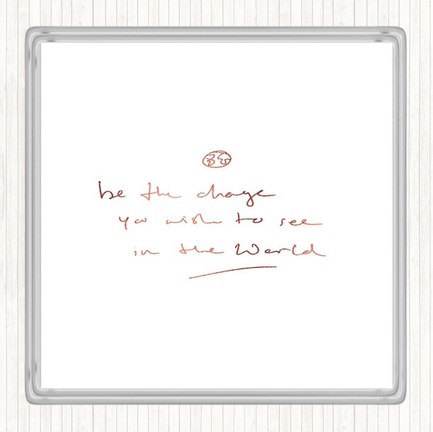 Rose Gold Be The Change Quote Drinks Mat Coaster