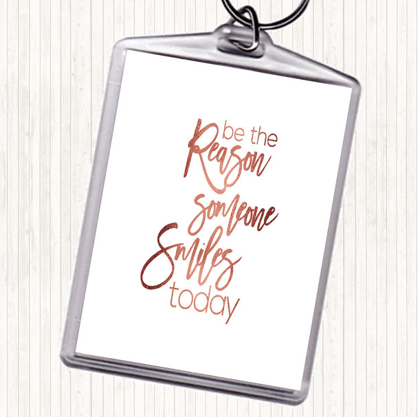 Rose Gold Be The Reason Someone Smiles Quote Bag Tag Keychain Keyring