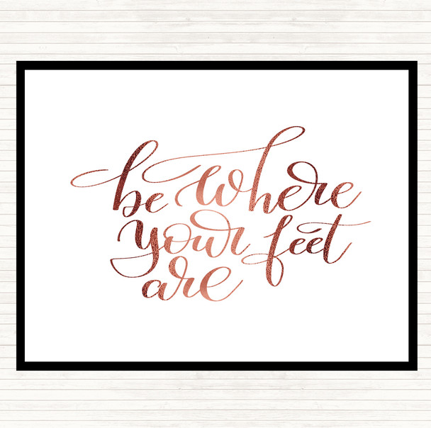 Rose Gold Be Where Your Feet Are Quote Mouse Mat Pad