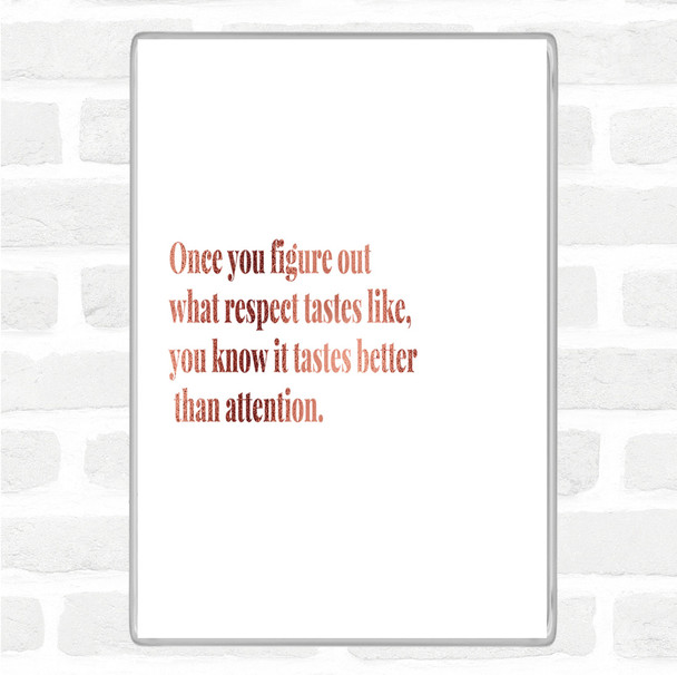 Rose Gold Respect Tastes Better Than Attention Quote Jumbo Fridge Magnet