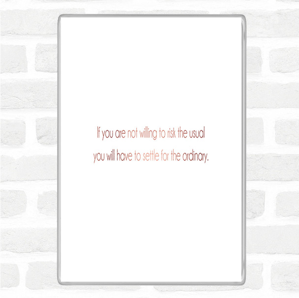 Rose Gold Risk The Usual Quote Jumbo Fridge Magnet