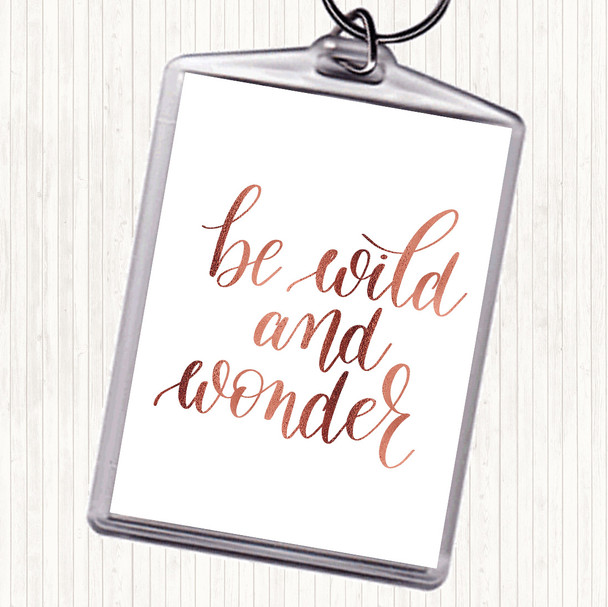 Rose Gold Be Wild And Wonder Quote Bag Tag Keychain Keyring