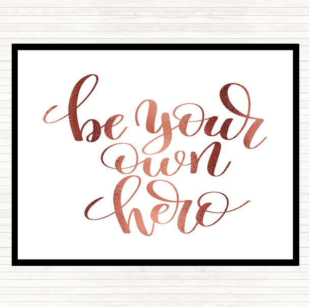 Rose Gold Be Your Own Hero Quote Dinner Table Placemat