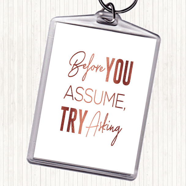 Rose Gold Before You Assume Quote Bag Tag Keychain Keyring