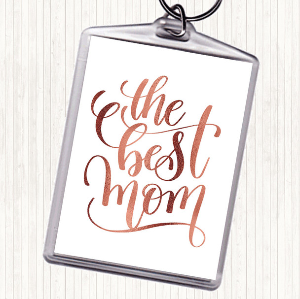 Rose Gold The Best Mom Quote Bag Tag Keychain Keyring