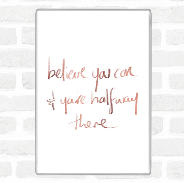 Rose Gold Believe You Can Quote Jumbo Fridge Magnet