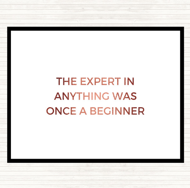 Rose Gold The Expert Was Once A Beginner Quote Dinner Table Placemat