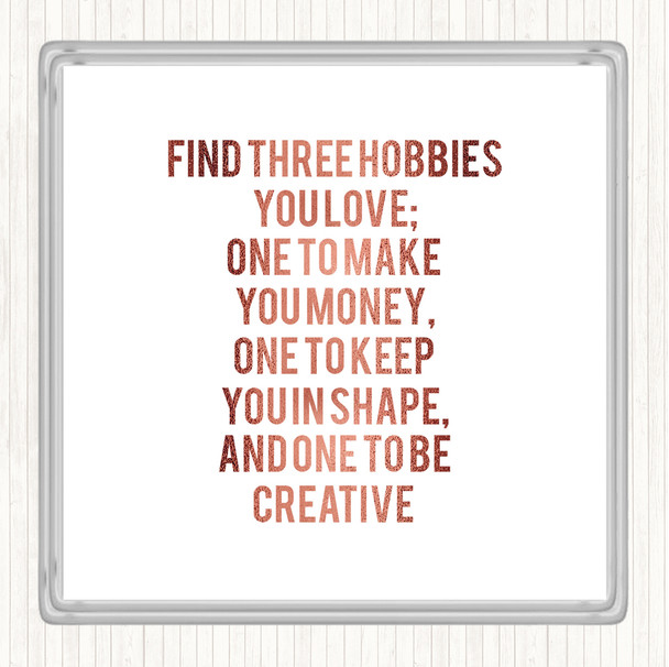 Rose Gold Three Hobbies You Love Quote Drinks Mat Coaster